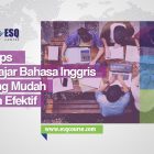 Tips Cara Belajar Bahasa Inggris yang Mudah dan Efektif | ESQ Course