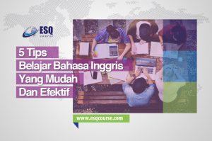 Tips Cara Belajar Bahasa Inggris yang Mudah dan Efektif | ESQ Course