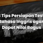 3 Tips Persiapan Test Bahasa Inggris agar Dapat Nilai Bagus