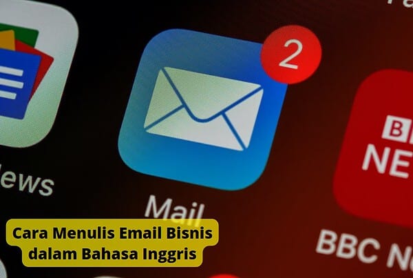 Cara Menulis Email Bisnis dalam Bahasa Inggris