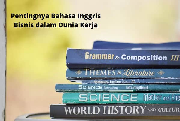Memahami Pentingnya Bahasa Inggris Bisnis dalam Dunia Kerja